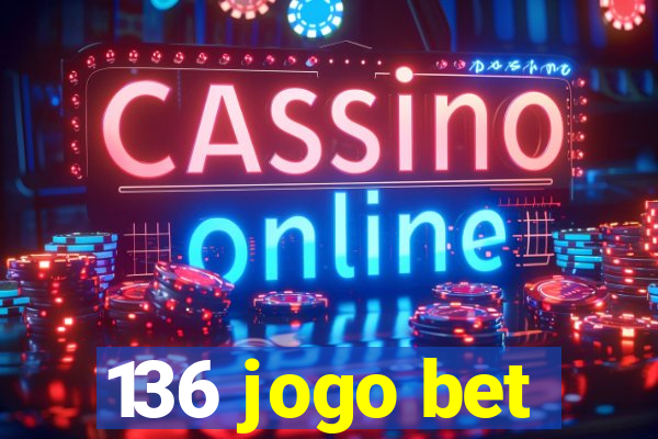 136 jogo bet